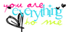 You Are Everything To Me