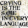 Crying Is The Same In Every Language