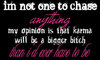 Im Not One To Chase
