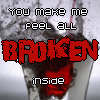 You Make Me Feel All Broken Inside
