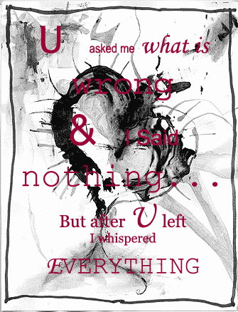 U Asked Me What Is Wrong I Said Nothing But After U Left I Whispered Everything