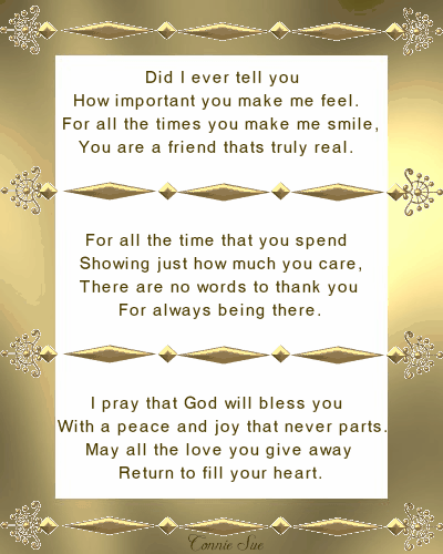 Did I Ever Tell You How Important You Make Me Feel. For All The Times You Make Me Smile, You Are A Friend Thats Truly Real