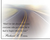 Don't Let Life Discourage You Everyone Who Got Where He Is Had To Begin Where He Was