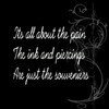 Its All About The Pain The Ink And Piercings Are Just The Souveniers