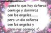 Apuesto Que Hoy Sonaras Conmigo Y Dormiras Con Los Angeles Pero Un Dia Sonaras Con Los Angeles Y Dormiras Conmigo