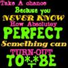 TAKE A CHANCE
