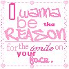 I Wanna Be The Reason For The Smile On Your Face