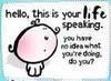 Hello, This Is Your Life Speaking