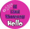 Hi I Just Wanna Say Hello