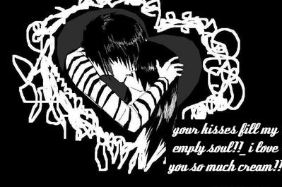 Your Kisses Fill My Empty Soul! I Love You So Much Cream!