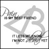 Pain Is My Best Friend