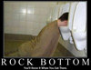 Rock Bottom. You'll Know It When You Get There