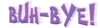 Buh-bye