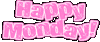 Happy Monday