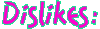 Dislikes
