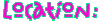 Location