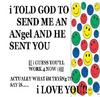 I Told God To Send Me Angel And He Sent You I Love