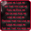 Love Me Love Me Say That You Love Me Fool Me Fool Me Go On And Fool Me
