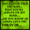 Have I Ever Told You Baby That You're Always On My Mind And You Know I M Gonna Love You Forever