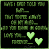 Have I Ever Told You Baby... That You're Always On My Mind... And You Know Im Gonna Love You Forever