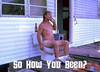 So How You Been?
