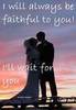 I Love Always Be Faithful To You!