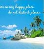 Im In My Happy Place. Do Not Disturb Please