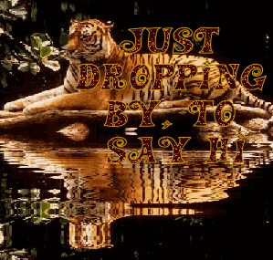 Just Dropping By To Say Hi , Animated Water, Tiger