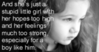 And She S Just A Stupid Little Girl With Her Hopes To High And Her Feelings Much Too Strong Especially For A Boy Like Him