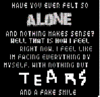 have you ever felt so alone