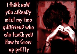 i think now you already meet my emo girlfriend who can teach you how to grow up pretty