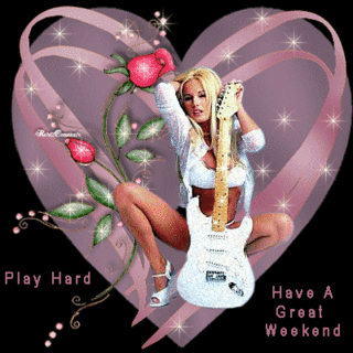 have a great weekend, play hard
