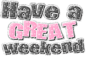 Have A Great Weekend
