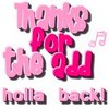 thanks for the add holla back!