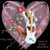 have a great weekend, play hard