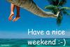have a nice weekend, white text