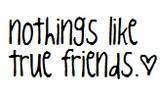 nothings like true friends