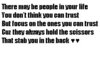 focus on the ones you can trust cuz they always hold the scissors that stab you in the back
