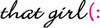 that girl(: