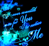 All I ever wanted was for you to notice me
