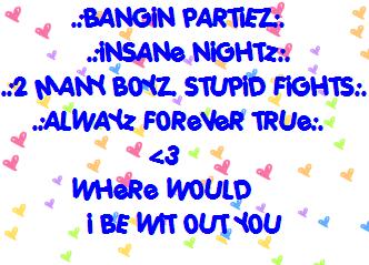 <3 where would i be without you 