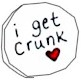 i get crunk 