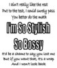 i'm so stylish ,so bossy