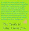 the truth is; baby, i miss you