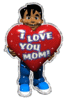 I LOVE YOU MOM!