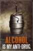 Alcohol is my anti drunk