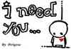 I need you