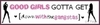 GOOD GIRLS GOTTA GET DOWN WITH DA GANGSTAS