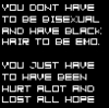 YOU JUST HAVE TO HAVE BEEN HURT ALOT AND LOST ALL HOPE