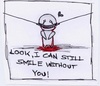 look, i can still smile without you!